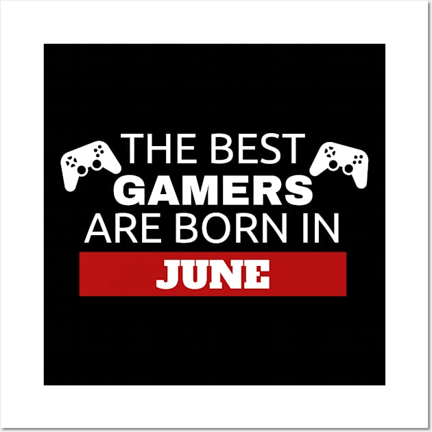 The Best Gamers Are Born In June Wall Art by fromherotozero